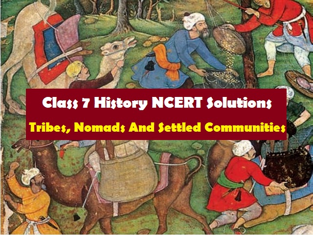 NMMS Revision Notes | Class 7 Social | Tribes Nomads and Settled Communities NMMS Revision Notes | Class 7 Social | Tribes Nomads and Settled Communities